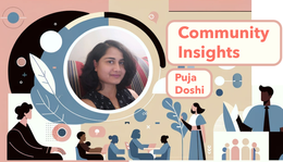 Community Insights: Featuring Puja Doshi