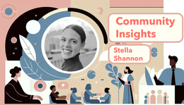 Community Insights: Featuring Stella Shannon